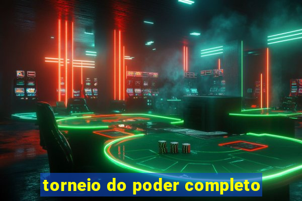 torneio do poder completo