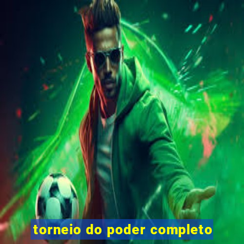 torneio do poder completo