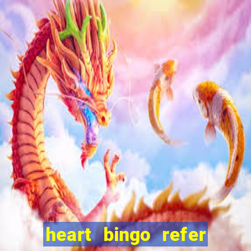 heart bingo refer a friend