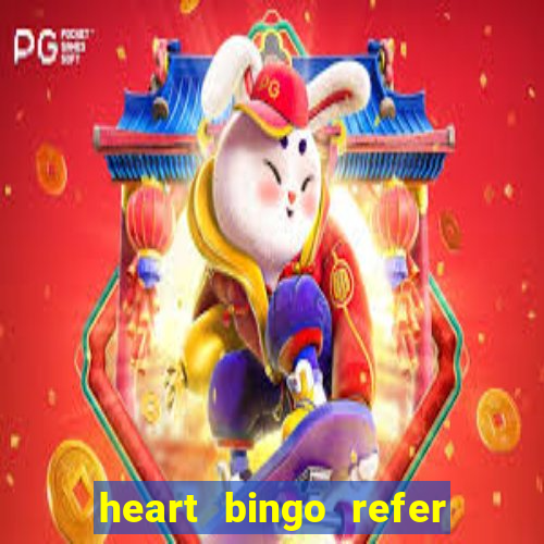 heart bingo refer a friend