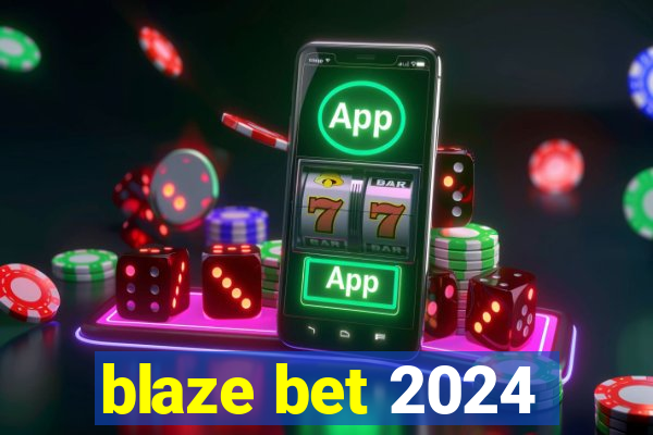 blaze bet 2024