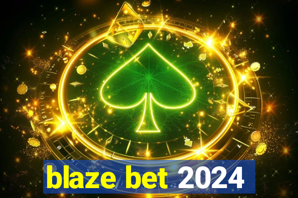 blaze bet 2024