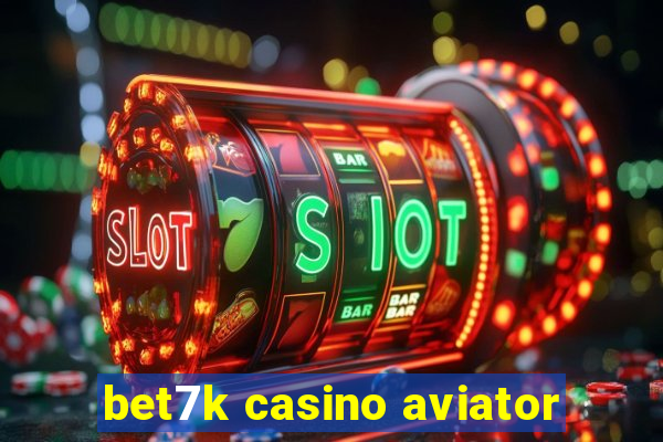 bet7k casino aviator