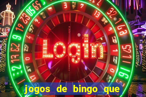 jogos de bingo que ganha dinheiro de verdade