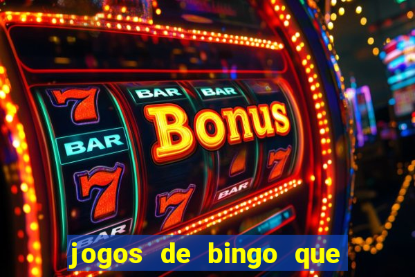 jogos de bingo que ganha dinheiro de verdade