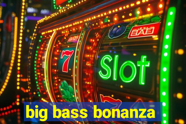 big bass bonanza