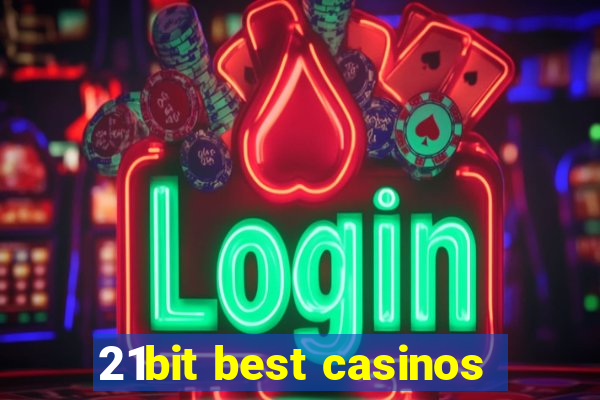 21bit best casinos