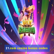 21.com casino bonus codes