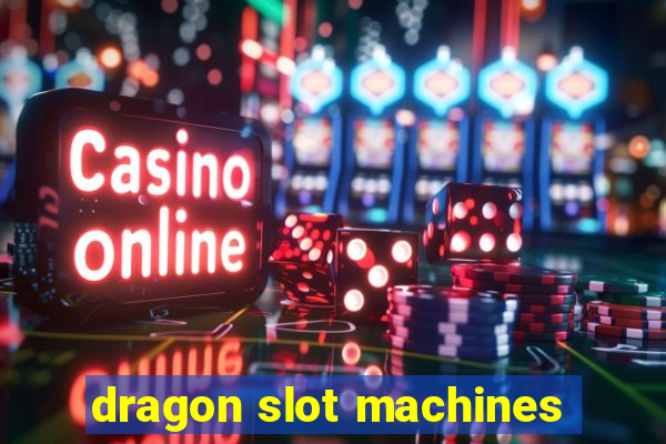 dragon slot machines