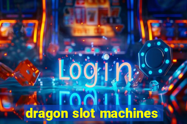 dragon slot machines