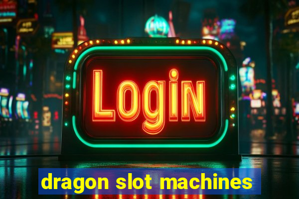 dragon slot machines