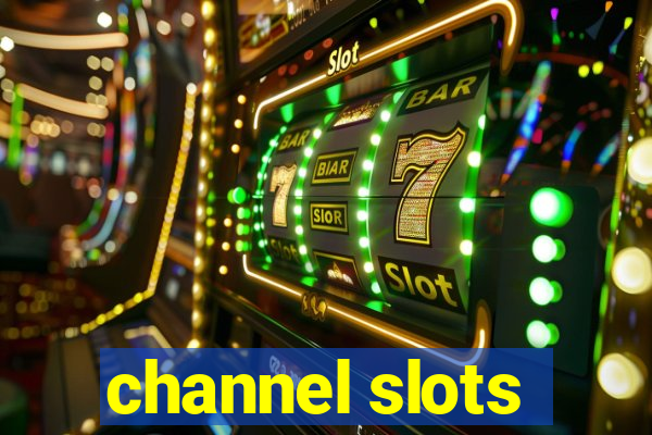 channel slots