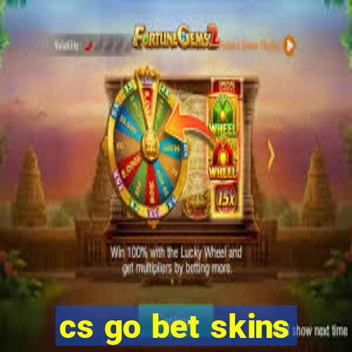 cs go bet skins