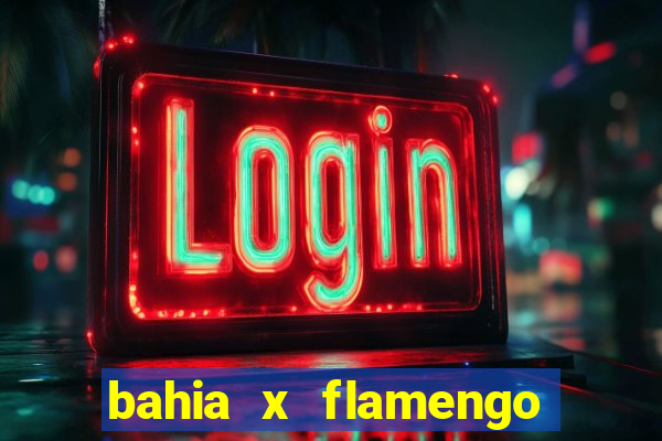 bahia x flamengo ao vivo hd