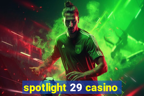 spotlight 29 casino