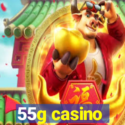 55g casino