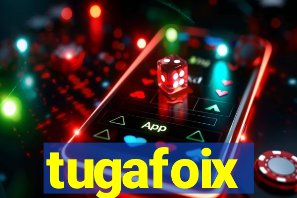 tugafoix