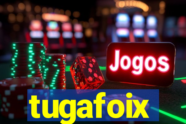 tugafoix