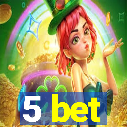 5 bet