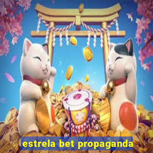 estrela bet propaganda