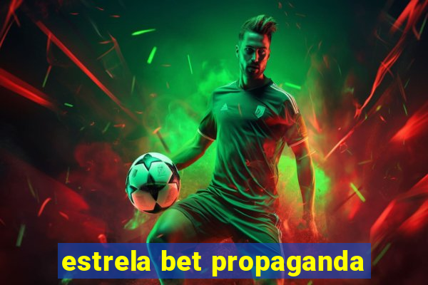 estrela bet propaganda