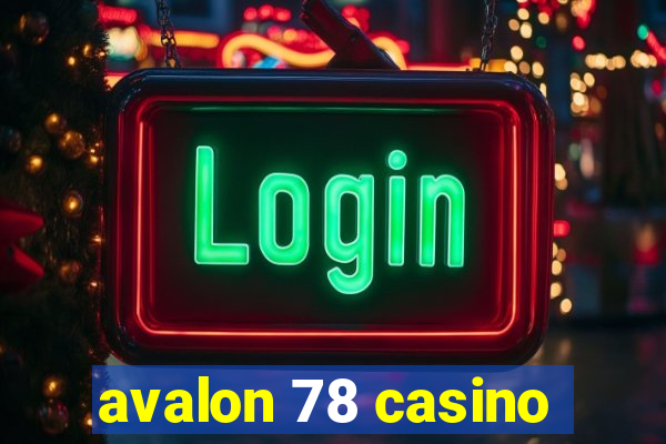 avalon 78 casino