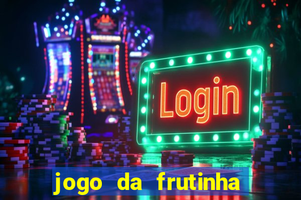 jogo da frutinha da dinheiro