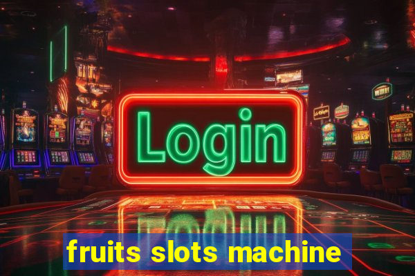 fruits slots machine