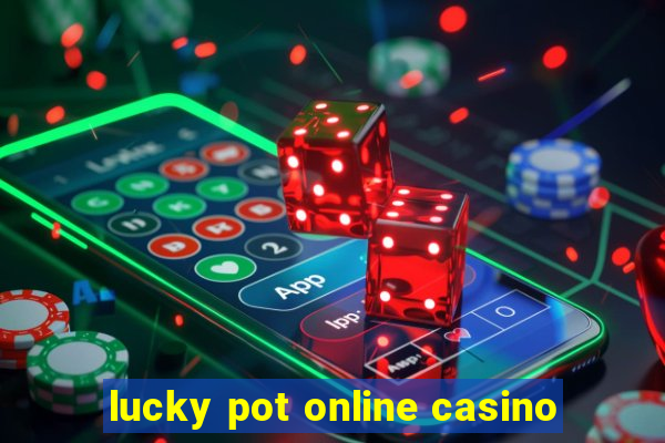 lucky pot online casino