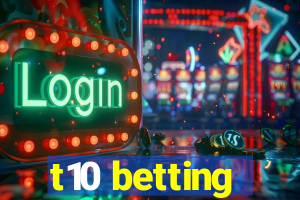 t10 betting