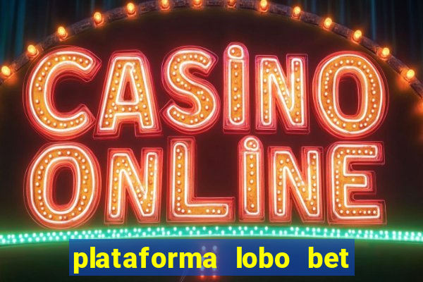 plataforma lobo bet é confiável