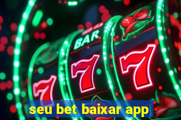 seu bet baixar app