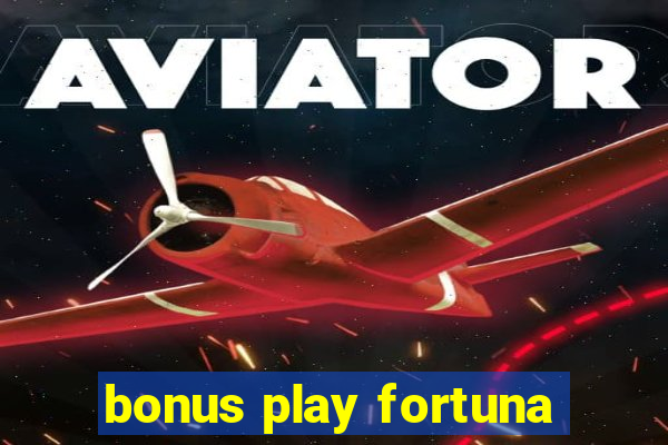 bonus play fortuna