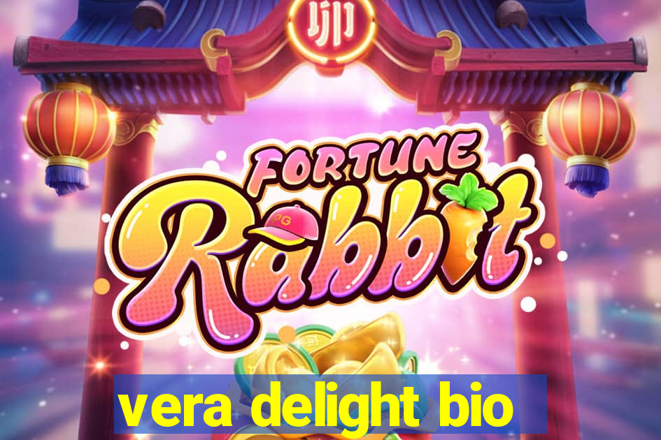 vera delight bio