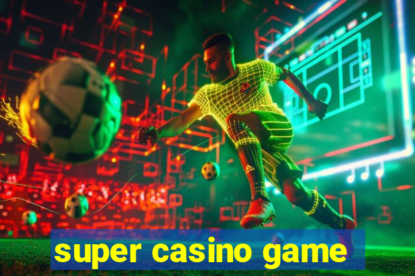 super casino game