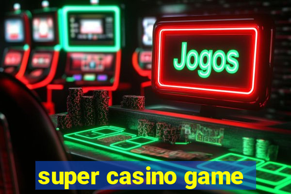 super casino game