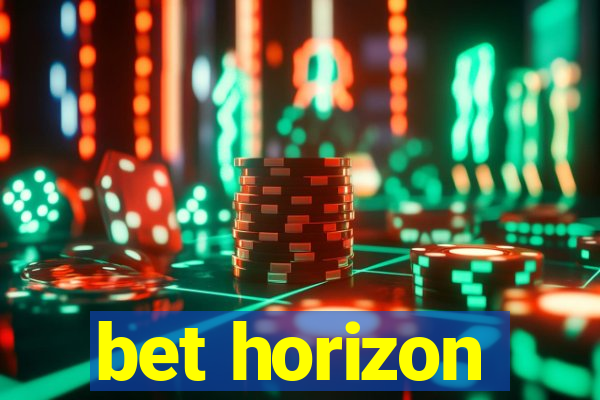 bet horizon