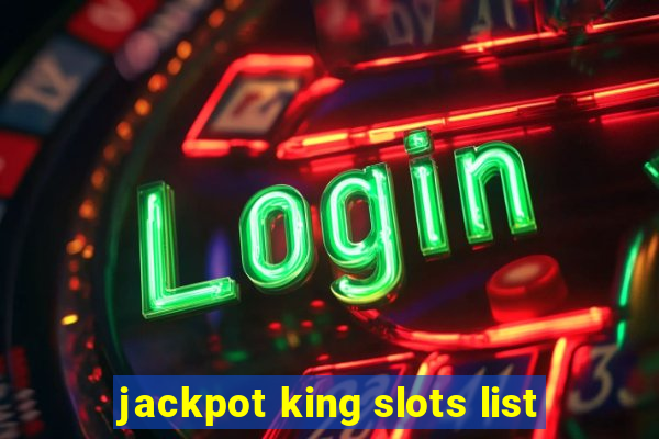 jackpot king slots list