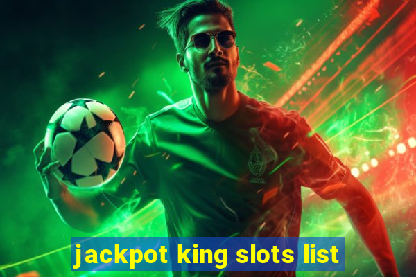 jackpot king slots list