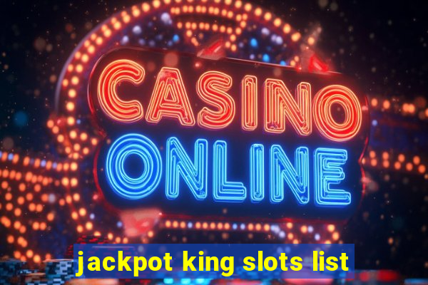 jackpot king slots list