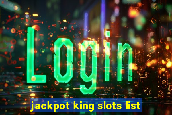 jackpot king slots list