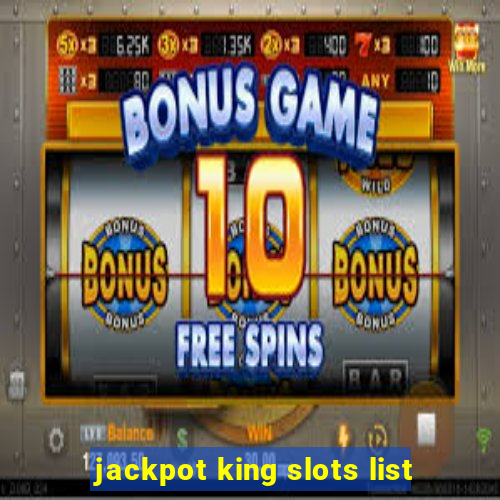 jackpot king slots list