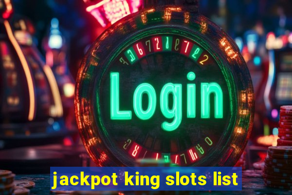 jackpot king slots list