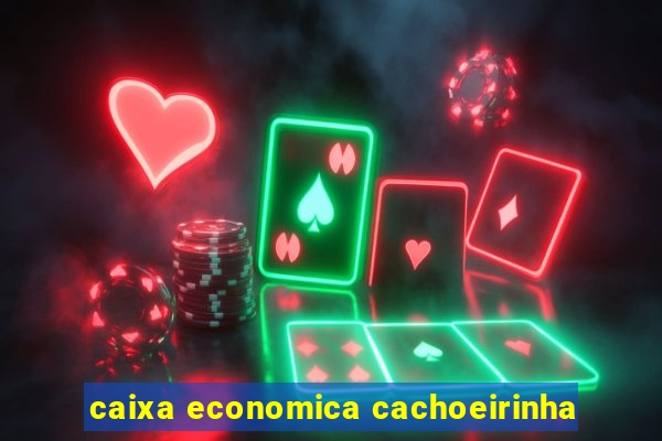 caixa economica cachoeirinha