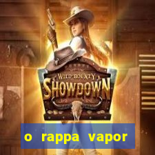 o rappa vapor barato letra