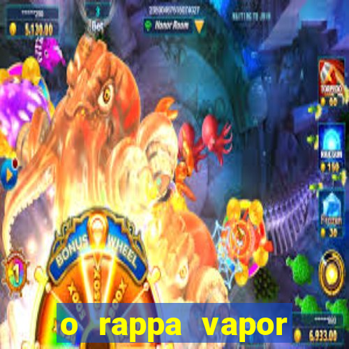 o rappa vapor barato letra