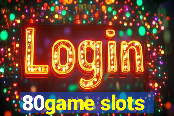 80game slots