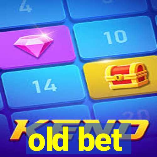 old bet