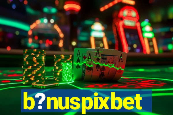 b?nuspixbet