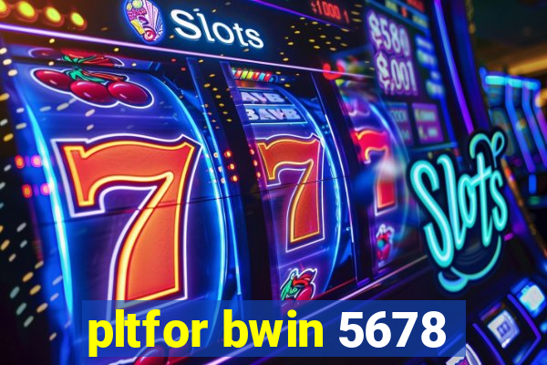 pltfor bwin 5678